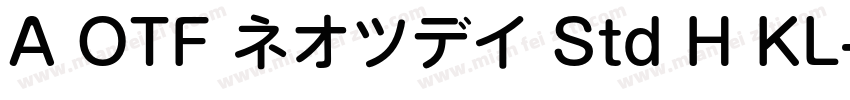 A OTF ネオツデイ Std H KL字体转换